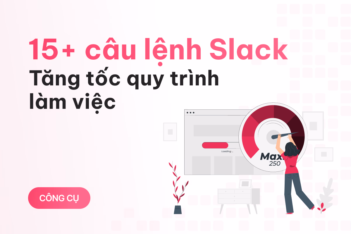 15+ câu lệnh Slack giúp bạn tăng tốc quy trình làm việc