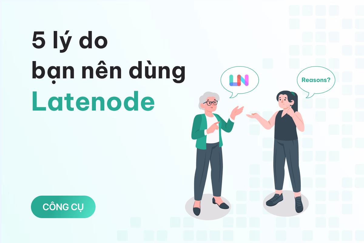5 lý do bạn nên “chuyển nhà” đến Latenode để xây dựng quy trình tự động hóa
