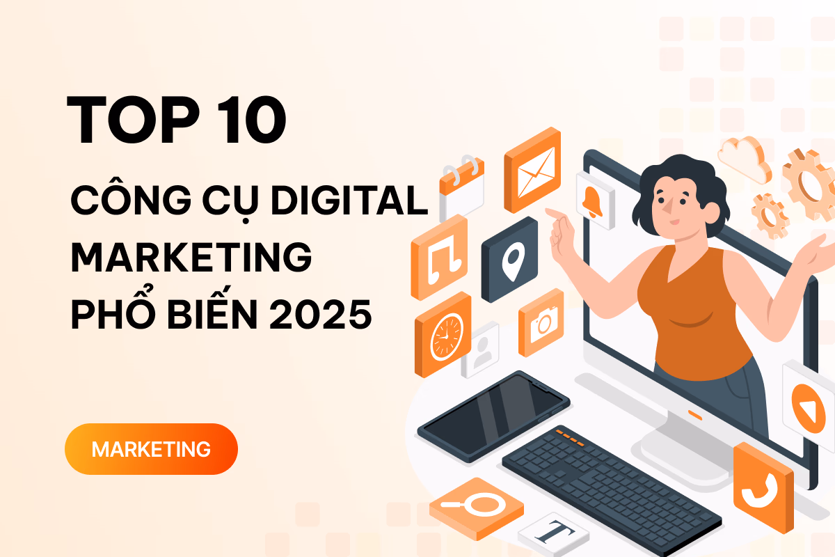 Top 10 công cụ Digital Marketing phổ biến nhất hiện nay