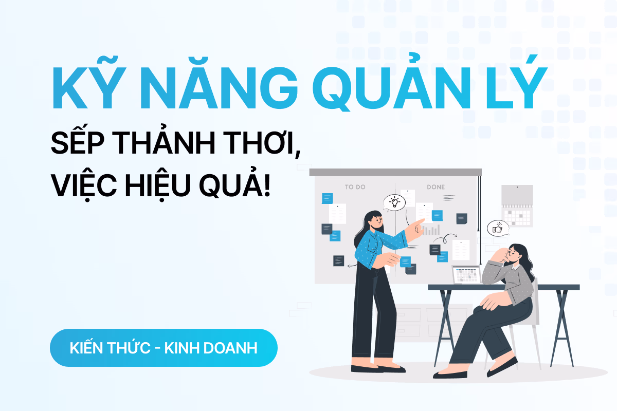 Kỹ năng quản lý: Làm sao để nhân viên tự giác mà sếp vẫn thảnh thơi?