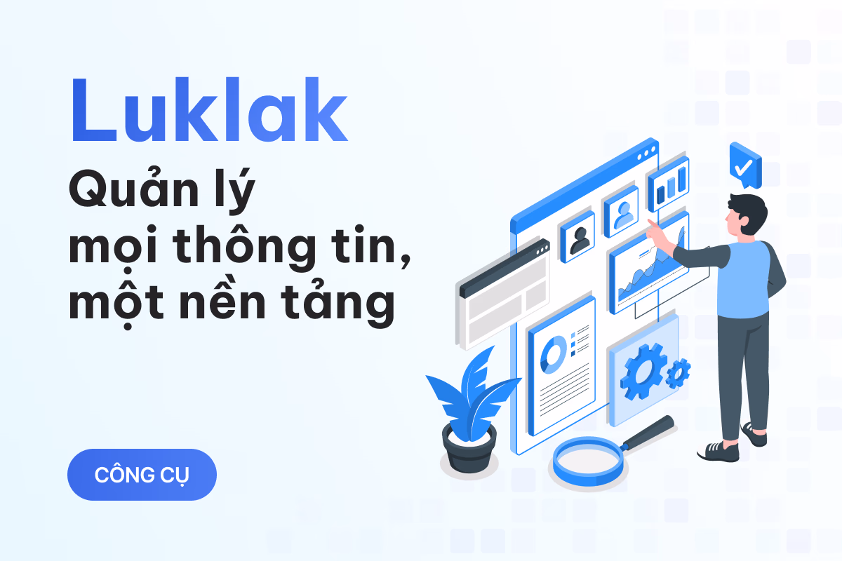 Quản lý thông tin hiệu quả hơn với Luklak