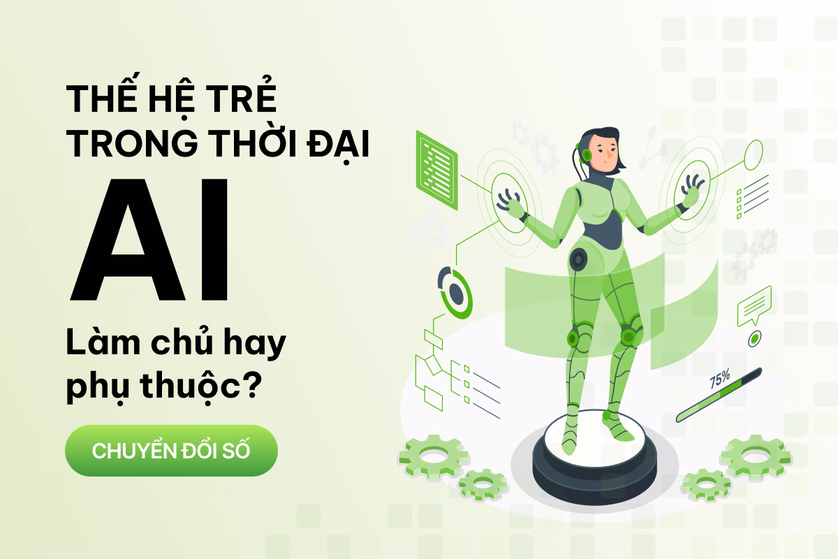 Thế hệ trẻ trong thời đại AI: Làm chủ công nghệ hay phụ thuộc vào nó? 