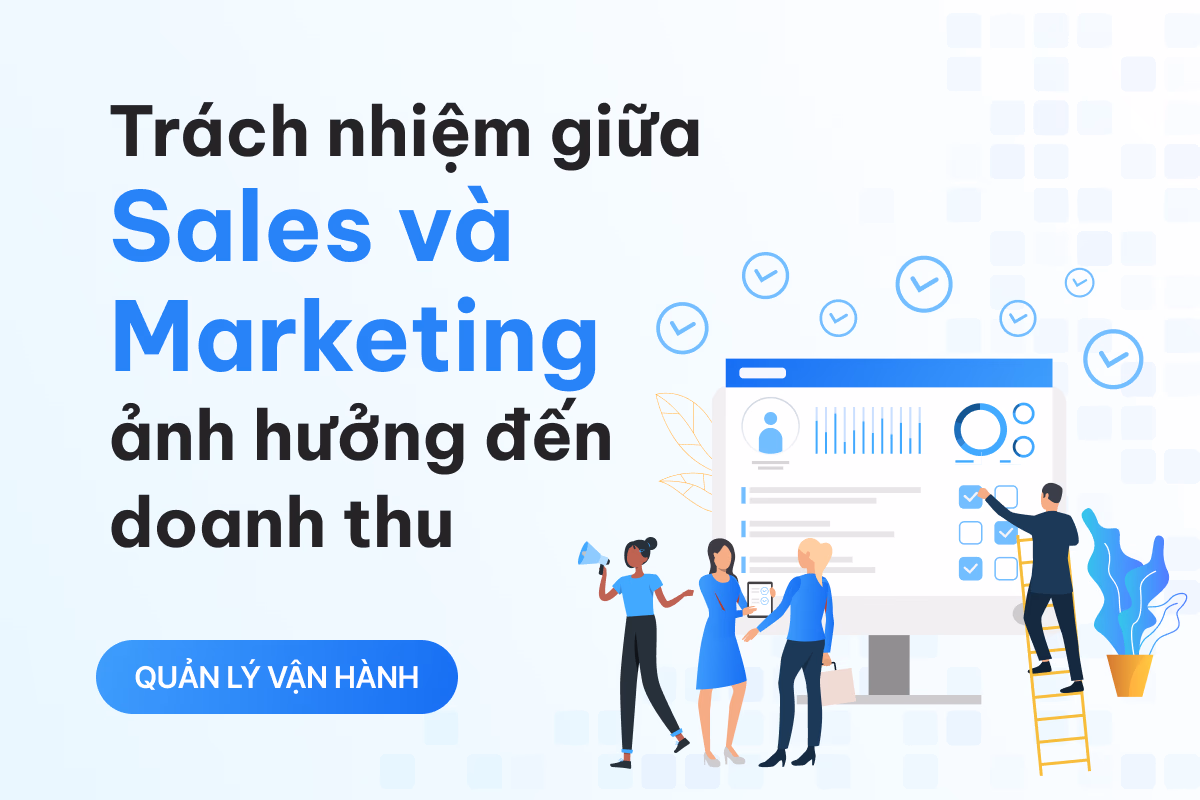 Phân chia trách nhiệm giữa Sales và Marketing trong việc ảnh hưởng đến doanh thu