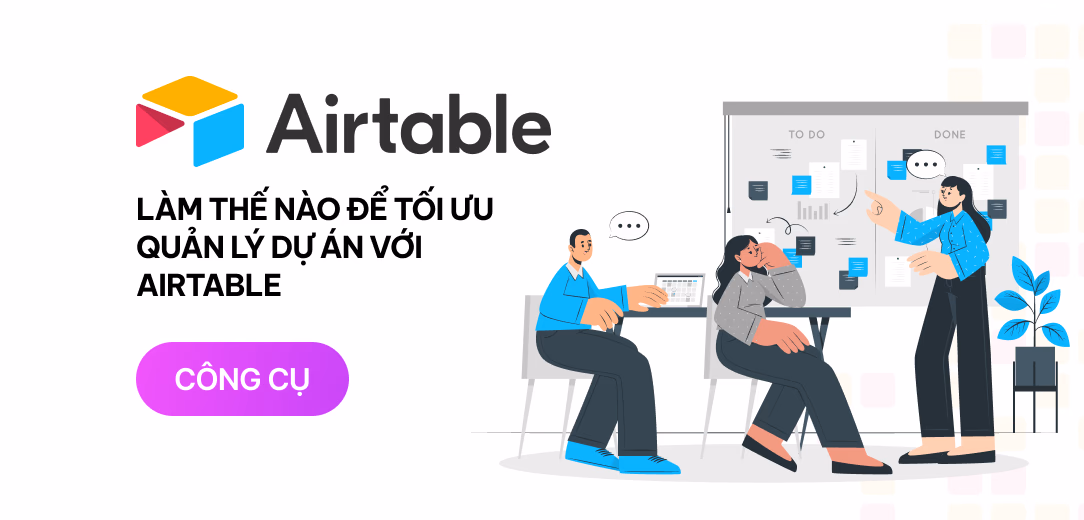 Làm thế nào để tối ưu quản lý dự án với Airtable