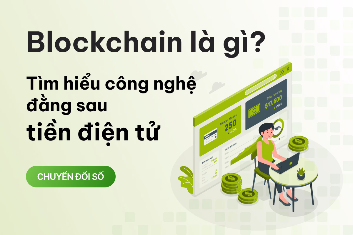 Blockchain là gì? Tìm hiểu công nghệ đằng sau tiền điện tử 