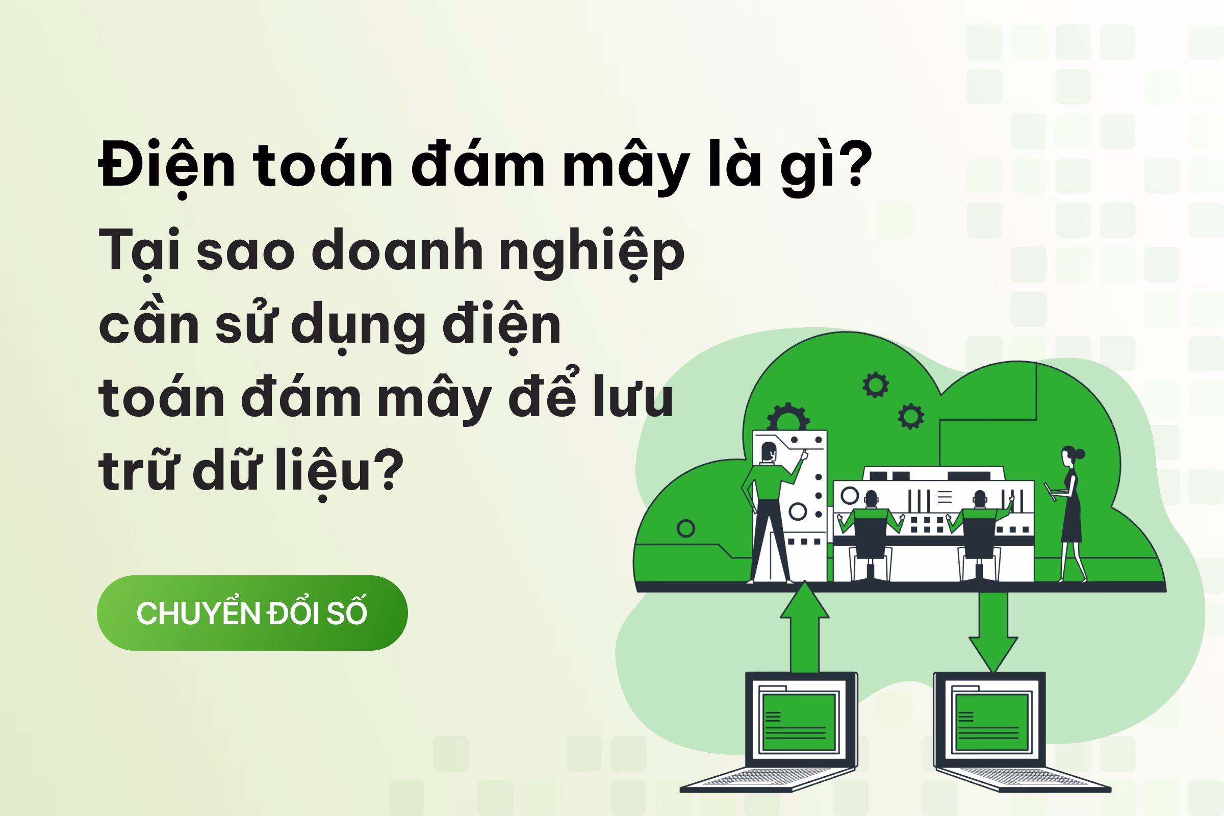 Điện toán đám mây là gì? Tại sao doanh nghiệp cần sử dụng điện toán đám mây để lưu trữ dữ liệu? 