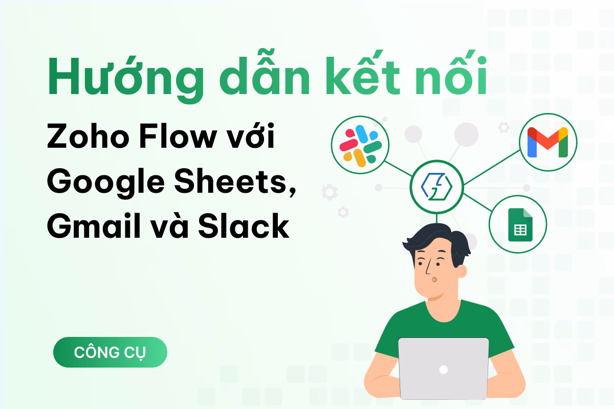 Hướng dẫn kết nối Zoho Flow với Google Sheets, Gmail và Slack chỉ trong 5 phút
