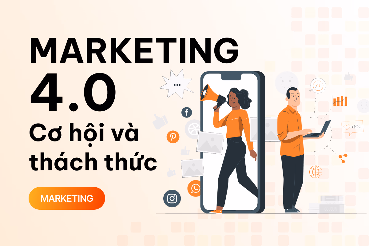 Marketing 4.0 là gì? Cơ hội và thách thức?