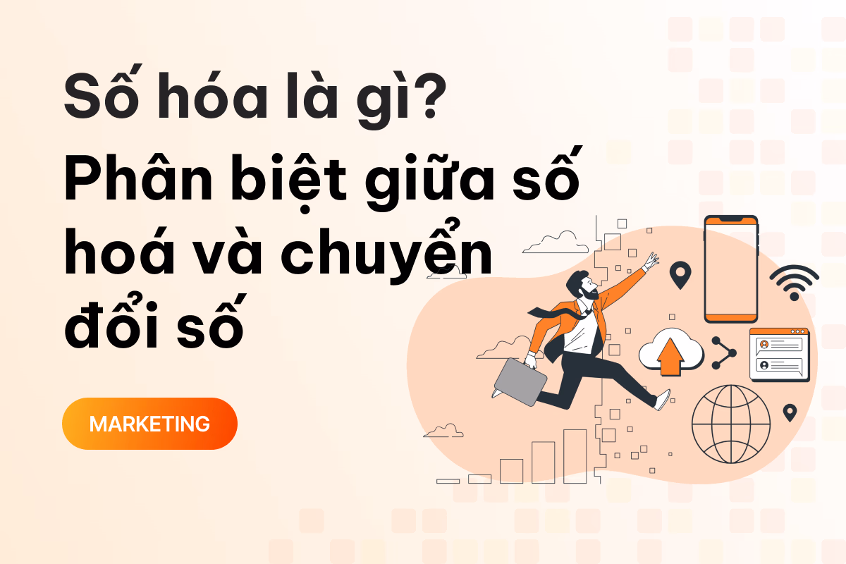 Số hóa là gì? Phân biệt giữa số hoá và chuyển đổi số 