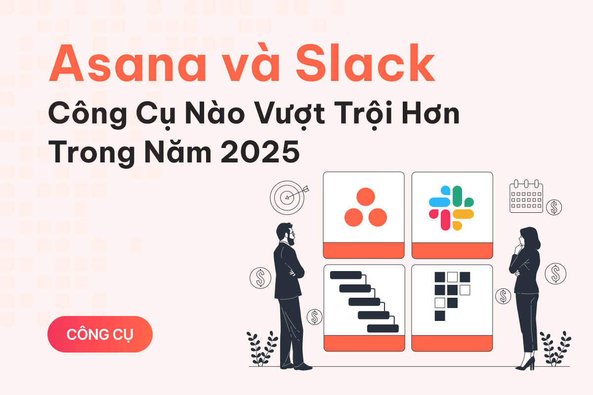 So sánh Asana và Slack: Công cụ nào vượt trội hơn trong năm 2025