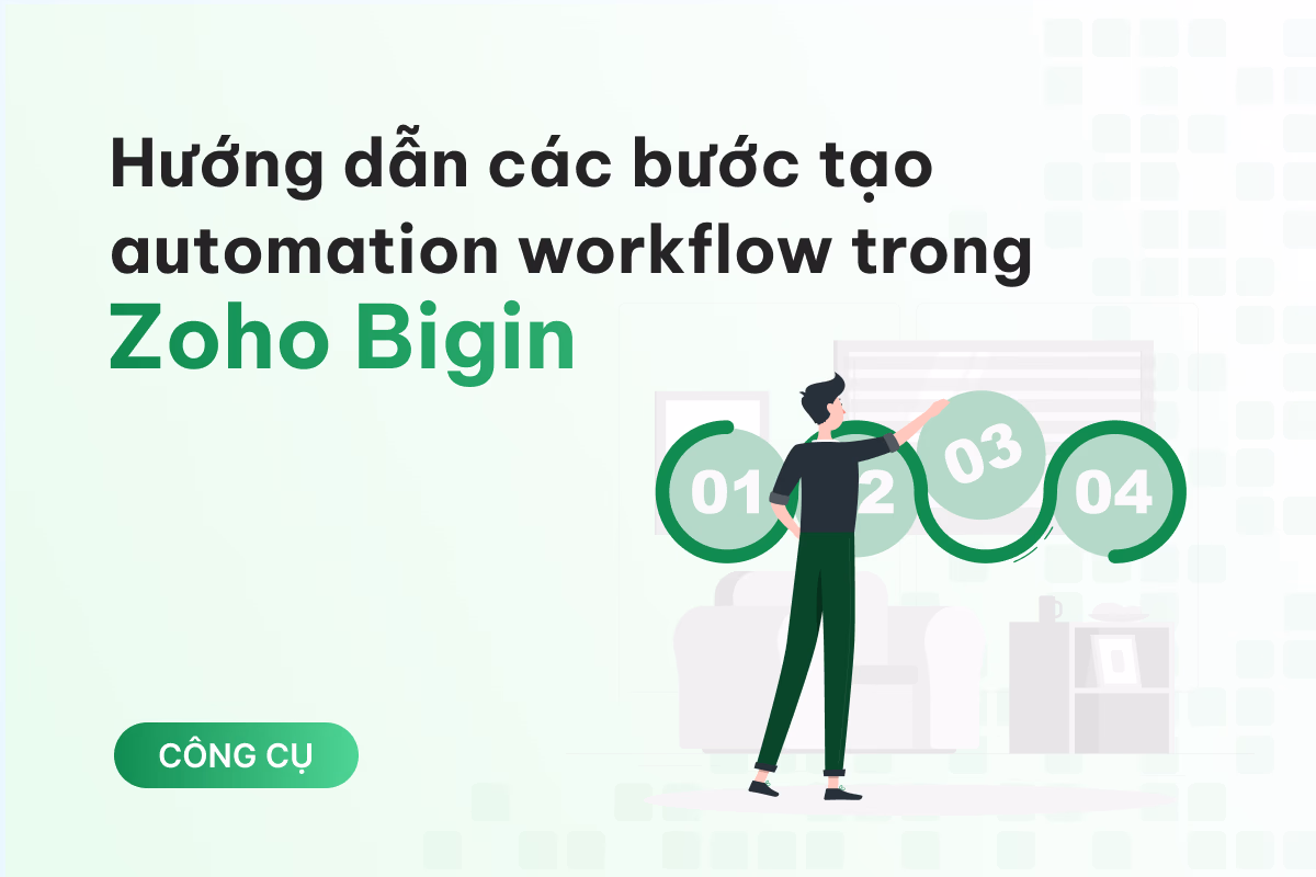 Hướng dẫn các bước tạo automation workflow trong Zoho Bigin chỉ trong 5 phút