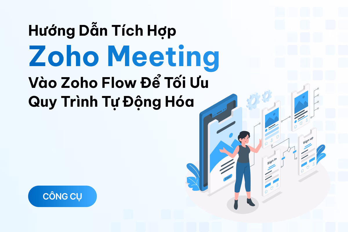 Hướng dẫn tích hợp Zoho Meeting vào Zoho Flow để tối ưu quy trình tự động hóa
