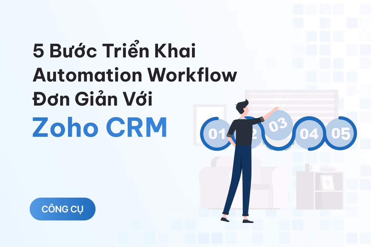 5 bước triển khai automation workflow đơn giản với Zoho CRM