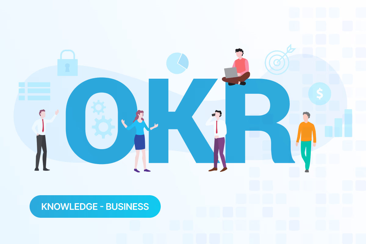 OKR là gì? Bí quyết thiết lập mục tiêu và đo lường kết quả