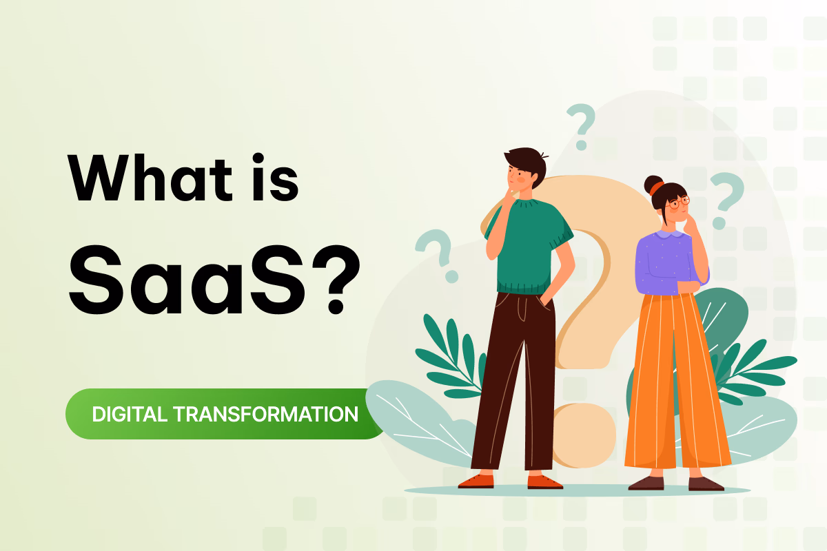 SaaS là gì? Khám phá mô hình phần mềm dưới dạng dịch vụ và lợi ích cho doanh nghiệp 